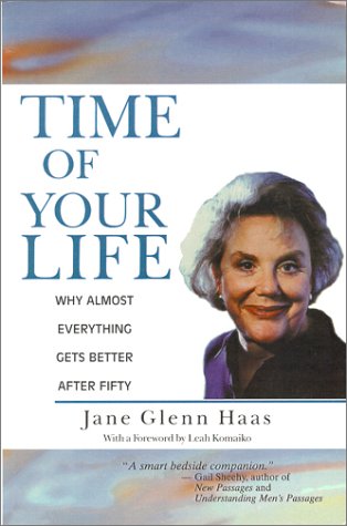 Imagen de archivo de Time of Your Life: Why Almost Everything Gets Better After Fifty a la venta por HPB Inc.