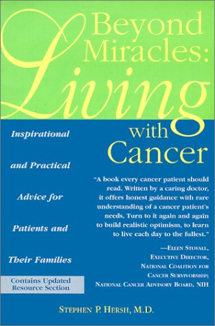 Beispielbild fr Beyond Miracles: Living With Cancer : Inspirational and Practical Advice for Patients and Their Families zum Verkauf von Wonder Book