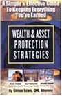 Beispielbild fr Wealth & Asset Protection Strategies: A Simple and Effective Guide to Keeping Everything You'Ve Earned zum Verkauf von Robinson Street Books, IOBA