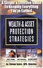 Stock image for Wealth Asset Protection Strategies: A Simple and Effective Guide to Keeping Everything You'Ve Earned for sale by Books of the Smoky Mountains