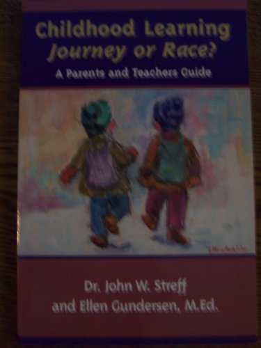 Imagen de archivo de Childhood Learning - Journey or Race?: A Parent's and Teachers Guide a la venta por ThriftBooks-Dallas