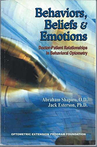 Beispielbild fr Behaviors, Beliefs & Emotions: Doctor-Patient Relationships in Behavioral Optometry zum Verkauf von ThriftBooks-Atlanta