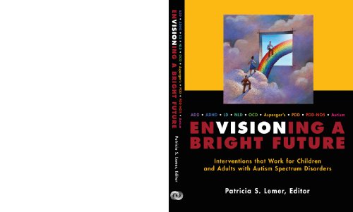 9780929780177: Envisioning a Bright Future: Interventions That Work for Children and Adults With Autism Spectrum Disorders