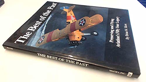 Stock image for The Best of the Past: Preserving and Flying Aviation's Fifty-Year Legacy for sale by Wonder Book