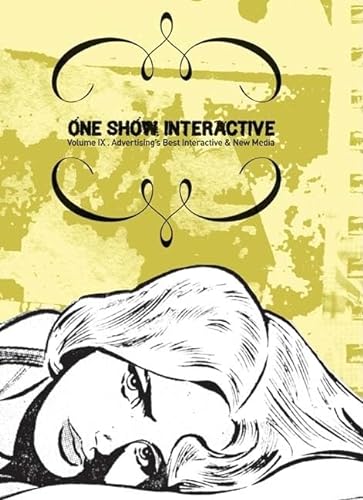 Stock image for One Show Interactive, Volume IX: Advertising's Best Interactive & New Media (One Show Interactive: Advertising's Best Interactive & New Media) for sale by Book Lover's Warehouse