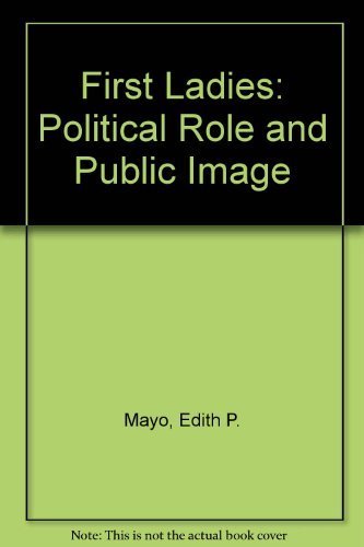 Beispielbild fr First Ladies: Political Role and Public Image zum Verkauf von HPB Inc.