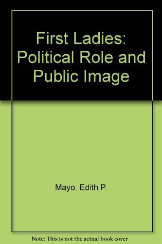 Imagen de archivo de First Ladies : Political Role and Public Image a la venta por Better World Books: West