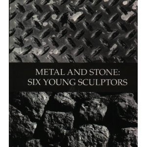 Stock image for Metal and Stone: Six Young Sculptors for sale by Thylacine Books