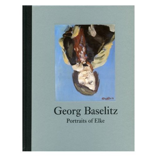 

Georg Baselitz: Portraits of Elke [first edition]