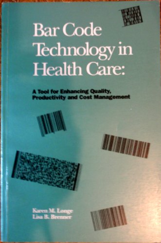 Beispielbild fr Bar Code Technology in Health Care : A Tool for Enhancing Quality, Productivity and Cost Management zum Verkauf von Better World Books