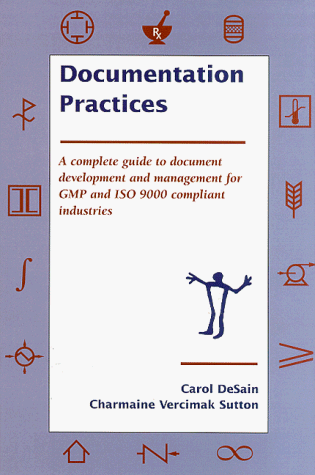 Stock image for Documentation Practices: A Complete Guide to Document Development and Management of GMP and ISO 9000 Compliant Industries for sale by 2nd Life Books