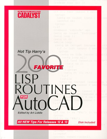 9780929870410: Hot Tip Harry's Favorite 200 Lisp Routines for Autocad: Plus Other Tips and Tricks to Increase Your Efficiency from the Pages of Cadalyst Magazine : The Autocad Authority