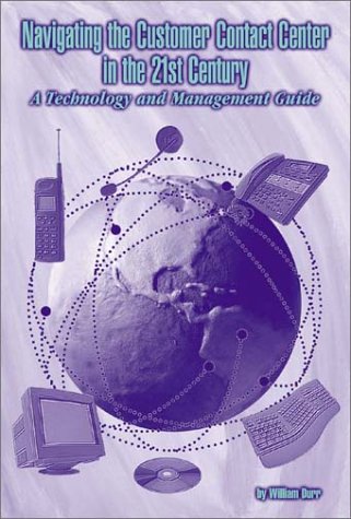 Beispielbild fr Navigating the Customer Contact Center in the 21st Century: A Technology and Management Guide zum Verkauf von WorldofBooks