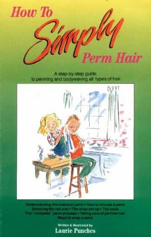 9780929883045: How to Simply Perm Hair: A Step-by-Step Guide to Perming & Bodywaving All Types of Hair