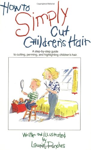 9780929883106: How to Simply Cut Children's Hair: A Step-by-Step Guide to Cutting, Perming & Highlighting Children's Hair (How to Simply...Series)