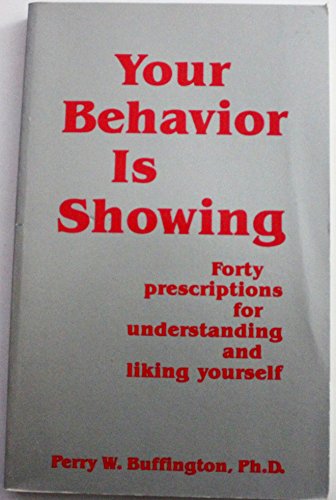 Imagen de archivo de Your Behavior Is Showing: Forty Prescriptions for Understanding and Liking Yourself a la venta por The Book Spot