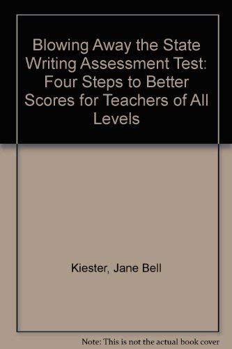 9780929895178: Blowing Away the State Writing Assessment Test: Four Steps to Better Scores for Teachers of All Levels