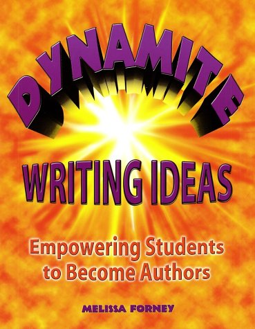 Stock image for Dynamite Writing Ideas: Empowering Students to Become Authors (Maupin House) for sale by Your Online Bookstore