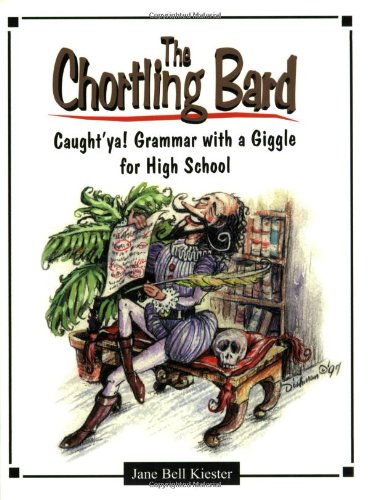 Imagen de archivo de The Chortling Bard: Caughtya! Grammar with a Giggle for High School (Maupin House) a la venta por Upward Bound Books