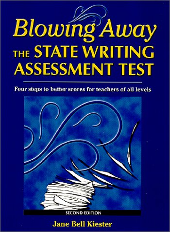 Stock image for Blowing Away the State Writing Assessment Test: Four Steps to Better Scores for Teachers of All Levels for sale by SecondSale