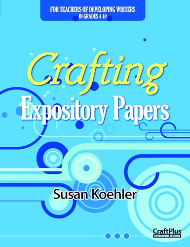 Beispielbild fr Crafting Expository Papers (Maupin House) zum Verkauf von Half Price Books Inc.
