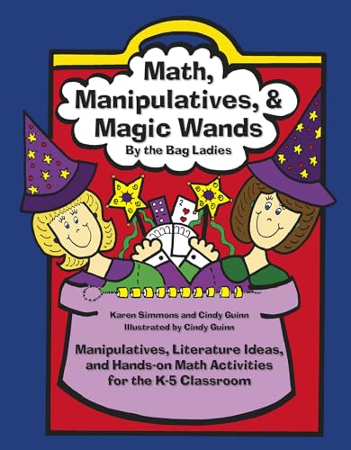 Imagen de archivo de Math, Manipulatives, & Magic Wands: Manipulatives, Literature Ideas, and Hands-on Math Activities for the K-5 Classroom (Maupin House) a la venta por Wonder Book