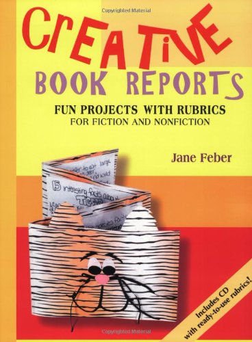 Imagen de archivo de Creative Book Reports: Fun Projects with Rubrics for Fiction and Nonfiction [With CDROM] a la venta por ThriftBooks-Dallas