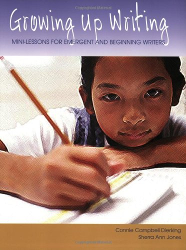 Stock image for Growing up Writing : Mini-Lessons for Emergent and Beginning Writers for sale by Better World Books