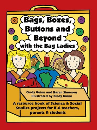 Stock image for Bags, Boxes, Buttons, & Beyond: A Resource Book of Science and Social Studies Projects for K-6 Teachers, Parents, and Students (Maupin House) for sale by Once Upon A Time Books