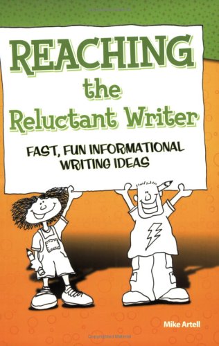 Reaching the Reluctant Writer: Fast, Fun, Informational Writing Ideas (9780929895796) by Artell, Mike