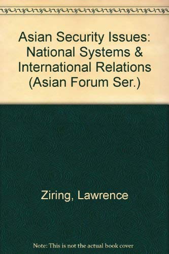 Asian Security Issues: National Systems & International Relations (Asian Forum Ser.) (9780929901008) by Ziring, Lawrence