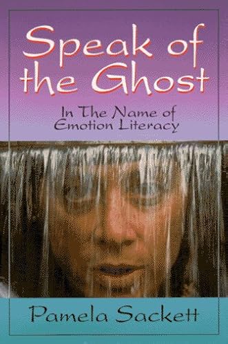 Speak of the Ghost : In the Name of Emotion Literacy