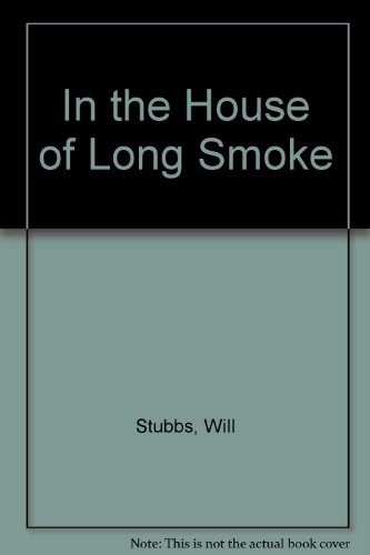 In the House of Long Smoke (9780929914107) by Stubbs, William; Repasky, Virginia
