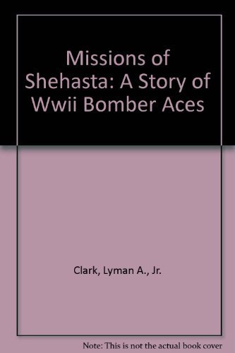 Imagen de archivo de Missions of Shehasta : A Story of WWII Bomber Aces a la venta por Better World Books
