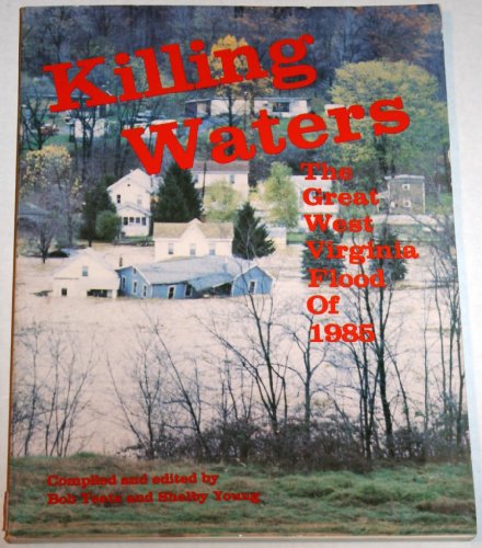 Stock image for Killing Waters: The Great West Virginia Flood of 1985 for sale by GF Books, Inc.