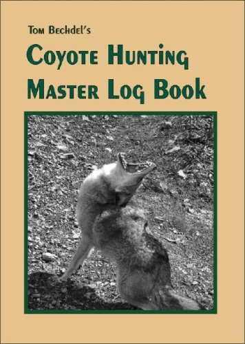 Beispielbild fr Tom Bechdel's Coyote Hunting Master Log Book zum Verkauf von Revaluation Books