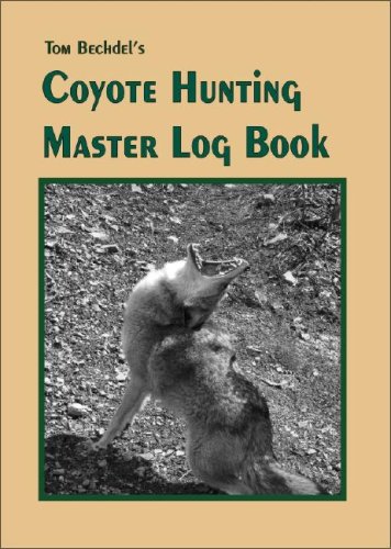9780929915647: Tom Bechdel's Coyote Hunting Master Log Book