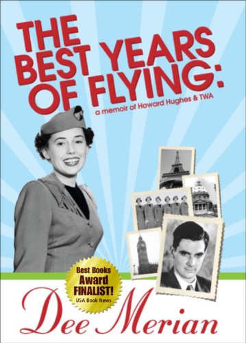 The Best Years of Flying: A Memoir of Howard Hughes & TWA