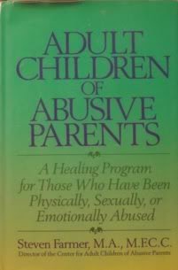Stock image for Adult Children of Abusive Parents: A Healing Program for Those Who Have Been Physically, Sexually, or Emotionally Abused for sale by Ergodebooks
