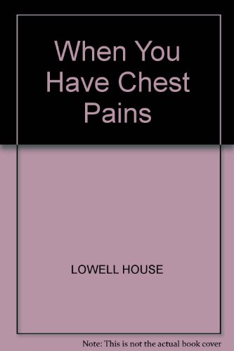 Stock image for When You Have Chest Pains : A Guide to Cardiac and Noncardiac Causes and What You Can Do about Them for sale by Collectorsemall