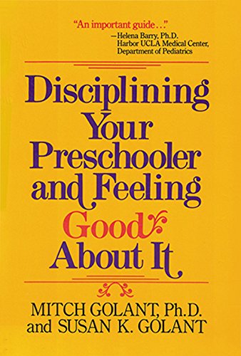 Disciplining your preschooler and feeling good about it (9780929923048) by Mitch Golant