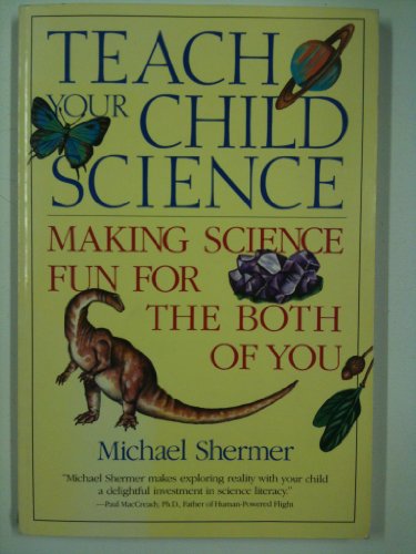 Imagen de archivo de Teach Your Child Science: Making Science Fun for the Both of You a la venta por Wonder Book
