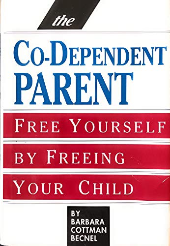 Stock image for The Co-Dependent Parent: Free Yourself by Freeing Your Child for sale by St Vincent de Paul of Lane County