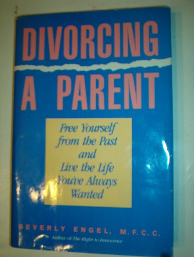Beispielbild fr Divorcing a Parent: The Healthy Choice for Many Adult Children zum Verkauf von Wonder Book