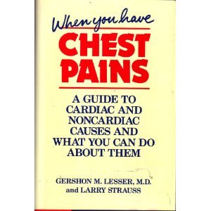 Stock image for When You Have Chest Pains : A Guide to Cardiac and Noncardiac Causes and What You Can Do about Them for sale by Better World Books: West