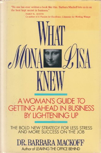 Beispielbild fr What Mona Lisa Knew : A Woman's Guide to Getting Ahead in Business by Lightening Up zum Verkauf von Better World Books