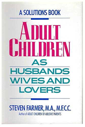 Beispielbild fr Adult Children As Husbands, Wives, and Lovers: A Solutions Book zum Verkauf von Wonder Book