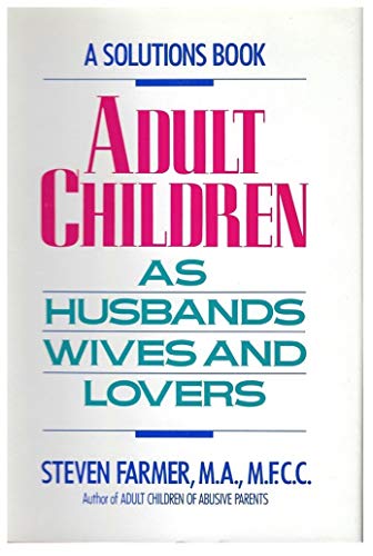 Stock image for Adult Children As Husbands, Wives, and Lovers: A Solutions Book for sale by Front Cover Books