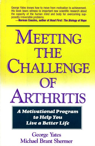 Beispielbild für Meeting the Challenge of Arthritis: A Motivational Program to Help You Live a Better Life zum Verkauf von HPB Inc.