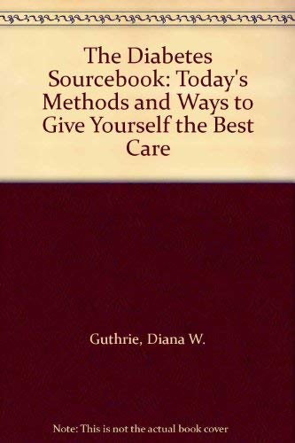 Stock image for The Diabetes Sourcebook: Today's Methods and Ways to Give Yourself the Best Care for sale by HPB-Emerald